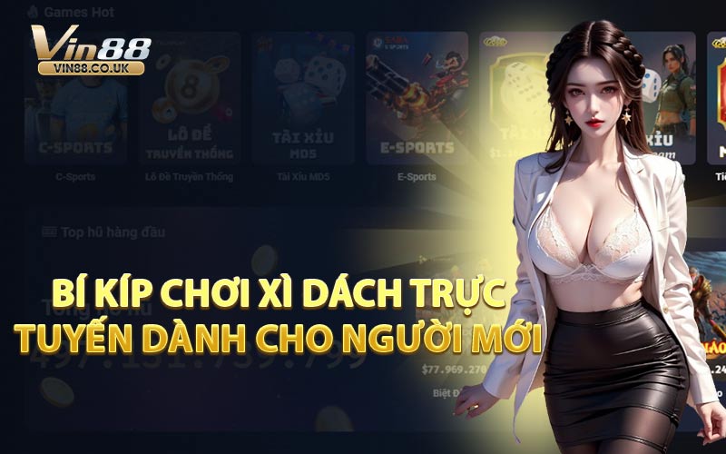 Bí Kíp Chơi Xì Dách Trực Tuyến Dành Cho Người Mới