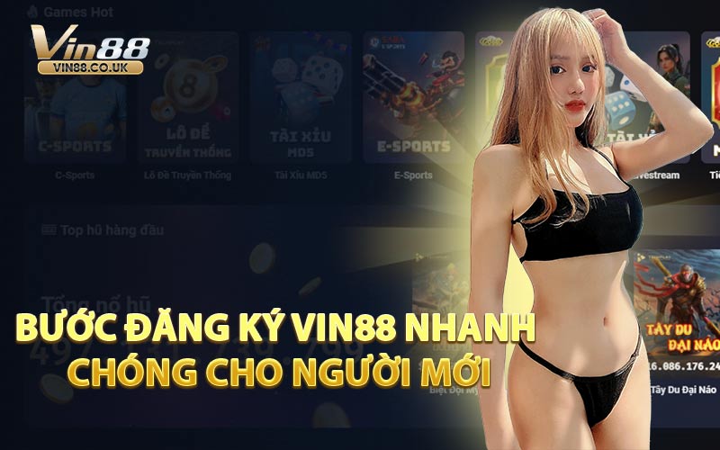 Bước Đăng Ký VIN88 Nhanh Chóng Cho Người Mới