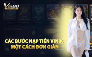 Các Bước Nạp Tiền VIN88 Một Cách Đơn Giản
