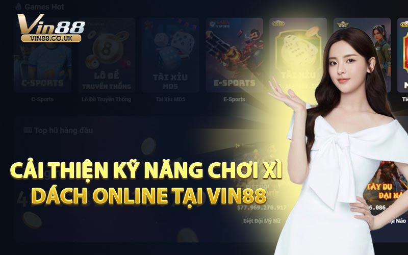 Cải Thiện Kỹ Năng Chơi Xì Dách Online Tại VIN88