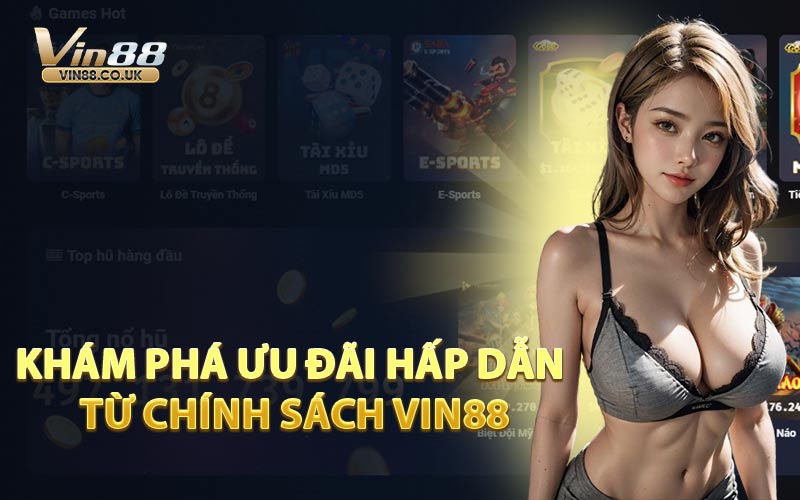 Khám Phá Ưu Đãi Hấp Dẫn Từ Chính Sách VIN88
