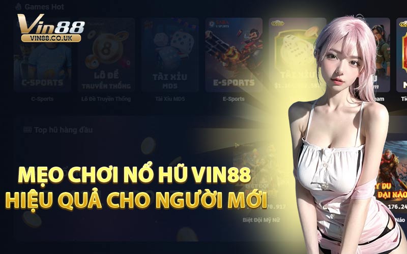 Mẹo Chơi Nổ Hũ VIN88 Hiệu Quả Cho Người Mới
