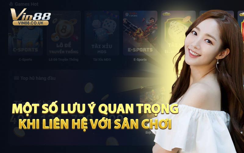 Một Số Lưu Ý Quan Trọng Khi Liên Hệ Với Sân Chơi