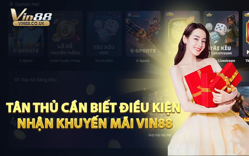 Tân Thủ Cần Biết Điều Kiện Nhận Khuyến Mãi VIN88